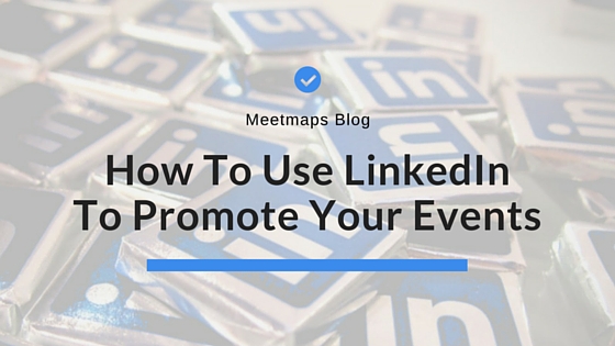 How To Use LinkedIn To Promote Your Events