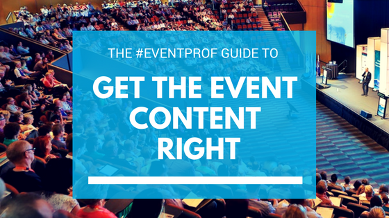 The Event Professional’s Guide To Getting The Event Content Right