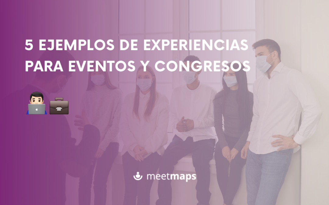 5 ejemplos de experiencias para eventos o congresos