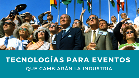 Tecnología para eventos y congresos que cambiarán la industria