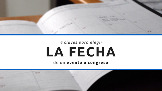 6 claves para decidir la fecha de tu evento o congreso