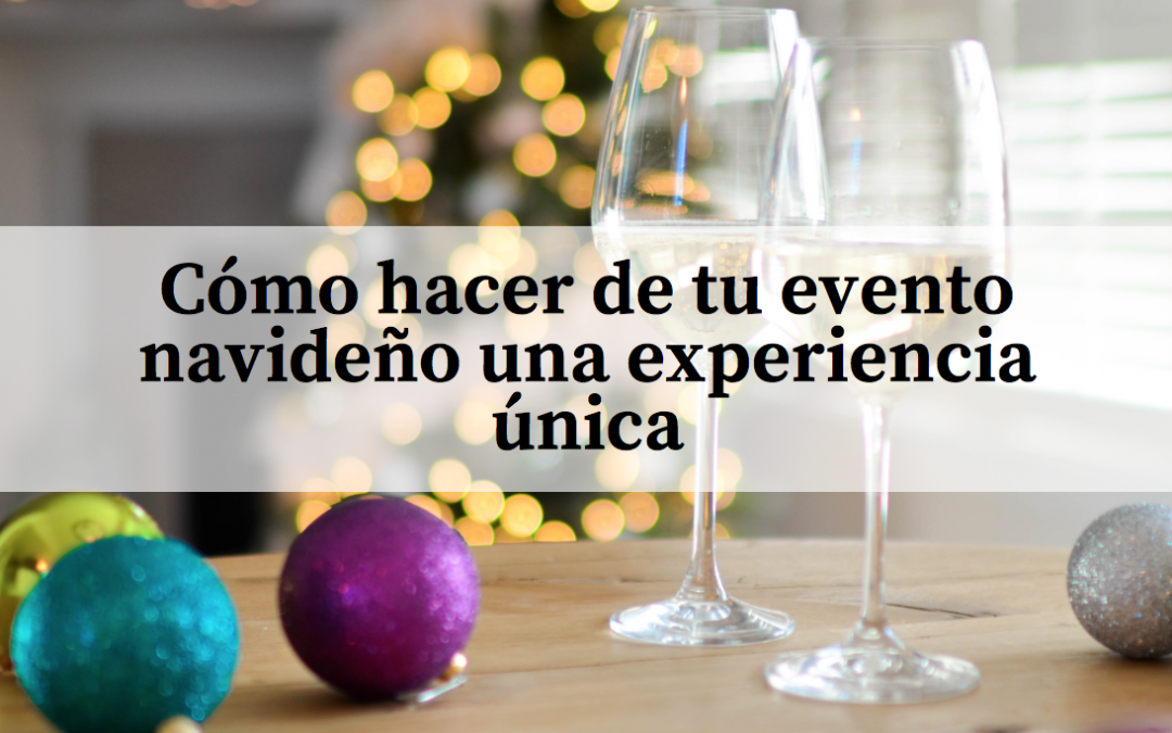 Cómo hacer de tu evento navideño una experiencia única