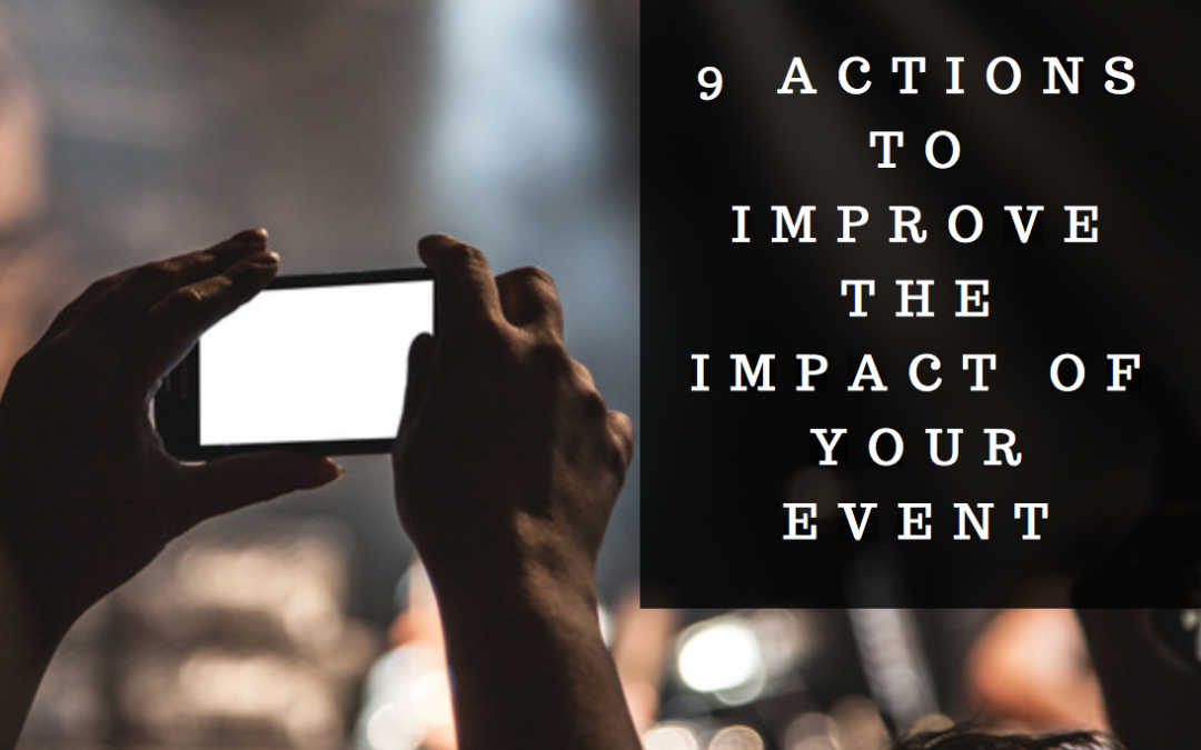 9 actions to improve the impact of your event