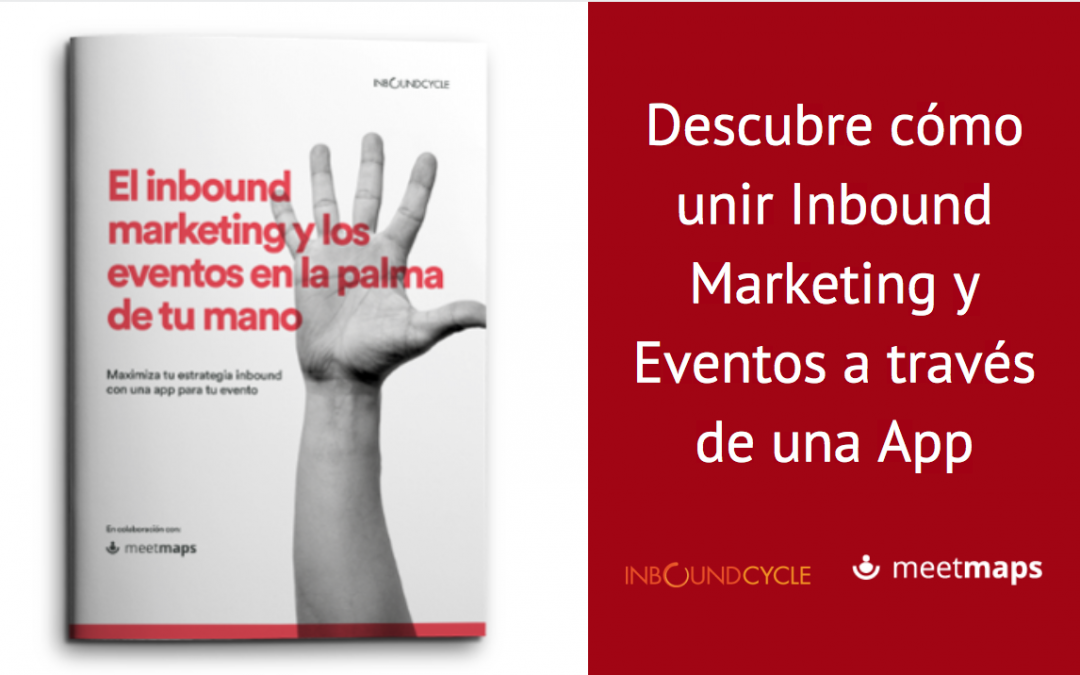 Guía: Cómo unir InBound Marketing y eventos a través de una App