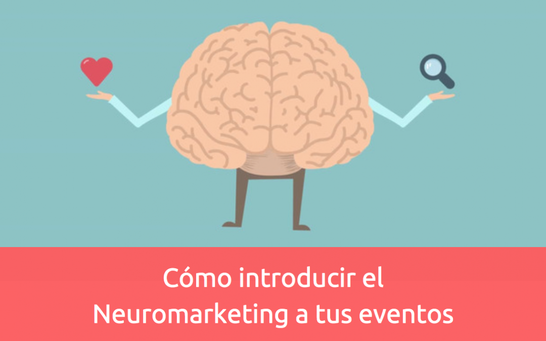 Cómo introducir el Neuromarketing a tus eventos