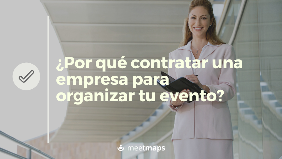 ¿Por qué contratar una empresa para organizar tu evento?