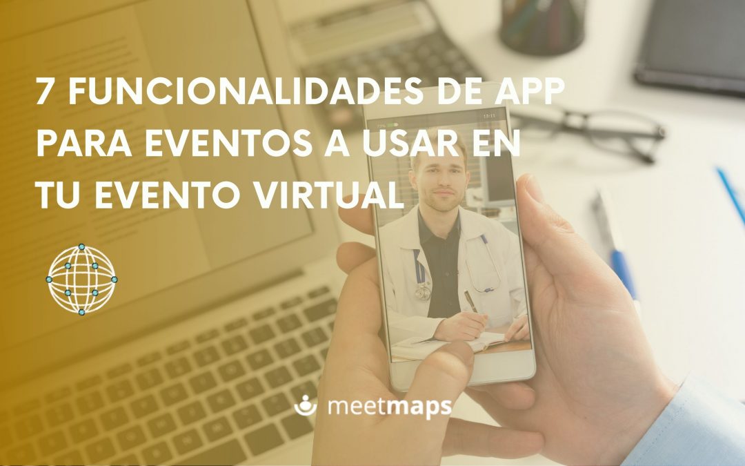 7 funcionalidades de la app a usar en tu evento virtual ﻿