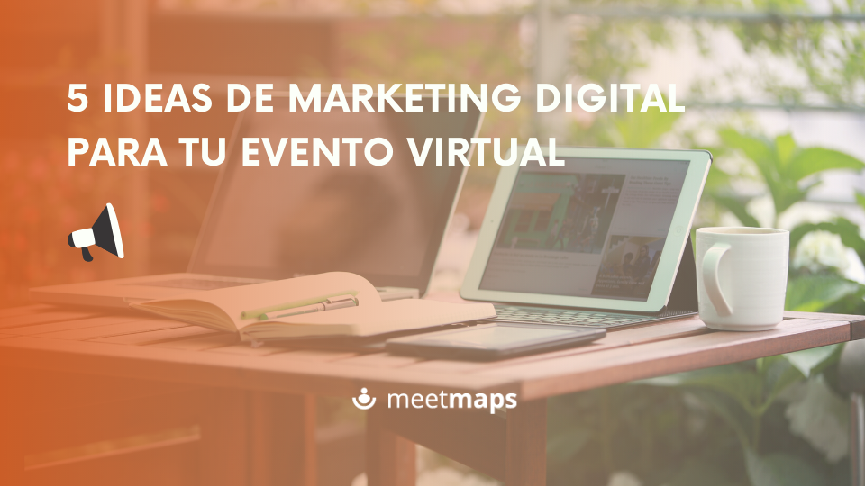 5 estrategias de marketing digital para tu evento virtual