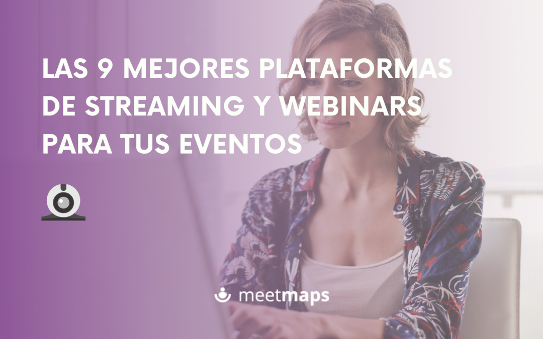 Las 9 mejores plataformas  de streaming y webinars para tus eventos