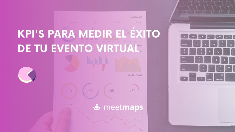 KPI’s para medir el éxito de tu evento virtual