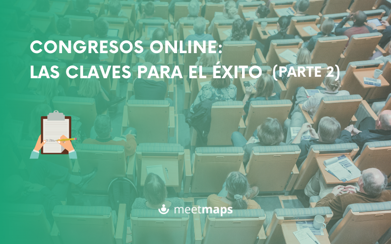 Congresos online: las claves para el éxito (PARTE 2)