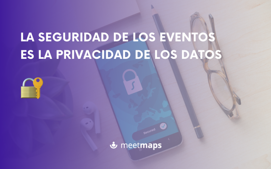 La seguridad de los eventos es la privacidad de los datos