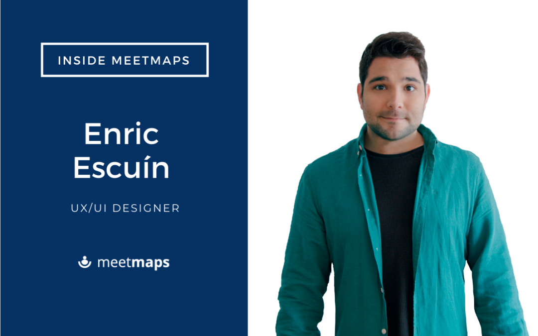 Meetmaps se centra en la experiencia de usuario reforzando el departamento de producto con Enric Escuín como UX/UI designer